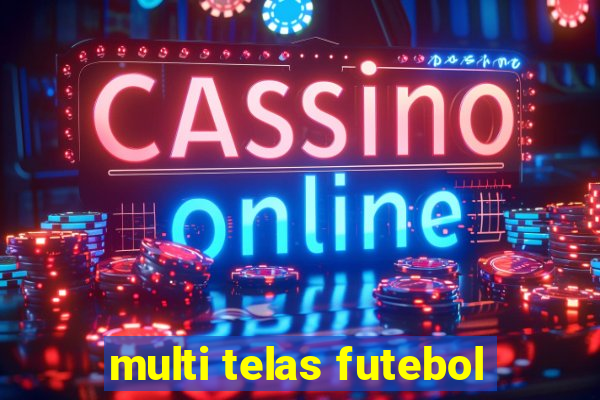 multi telas futebol